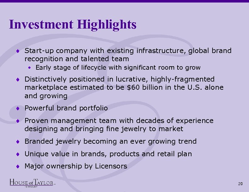 Investment Highlights ¨ Start-up company with existing infrastructure, global brand recognition and talented team