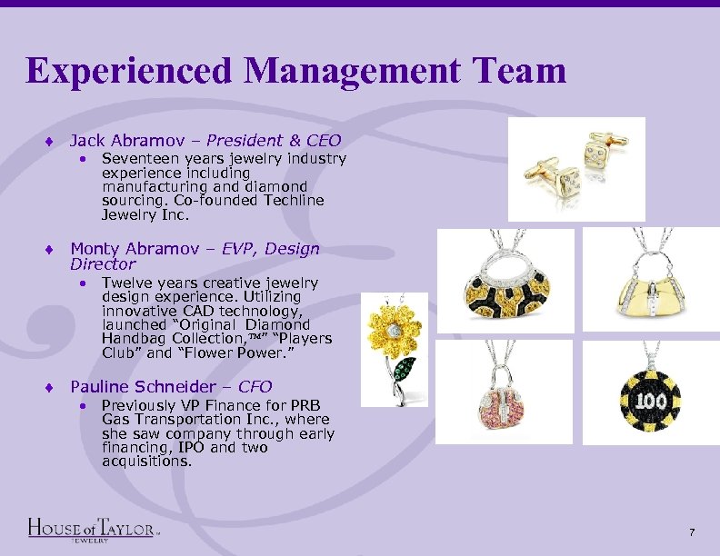 Experienced Management Team ¨ Jack Abramov – President & CEO • Seventeen years jewelry