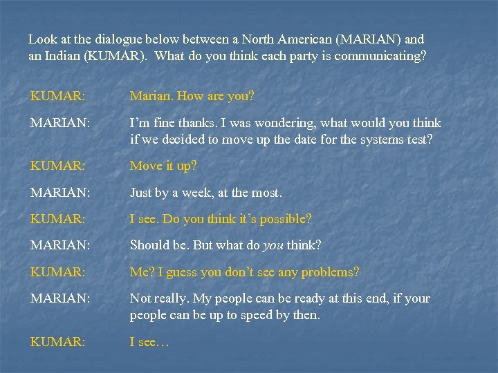 Look at the dialogue below between a North American (MARIAN) and an Indian (KUMAR).