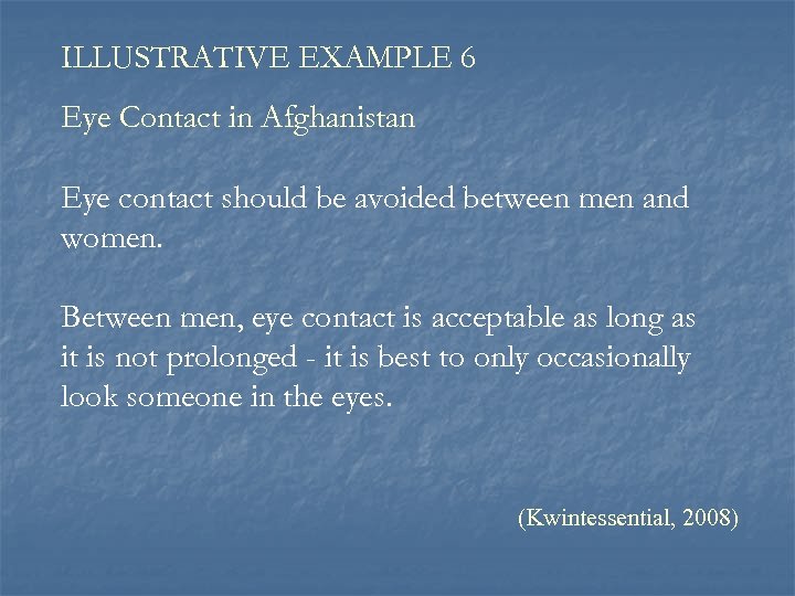 ILLUSTRATIVE EXAMPLE 6 Eye Contact in Afghanistan Eye contact should be avoided between men