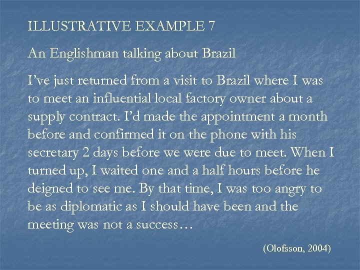 ILLUSTRATIVE EXAMPLE 7 An Englishman talking about Brazil I’ve just returned from a visit