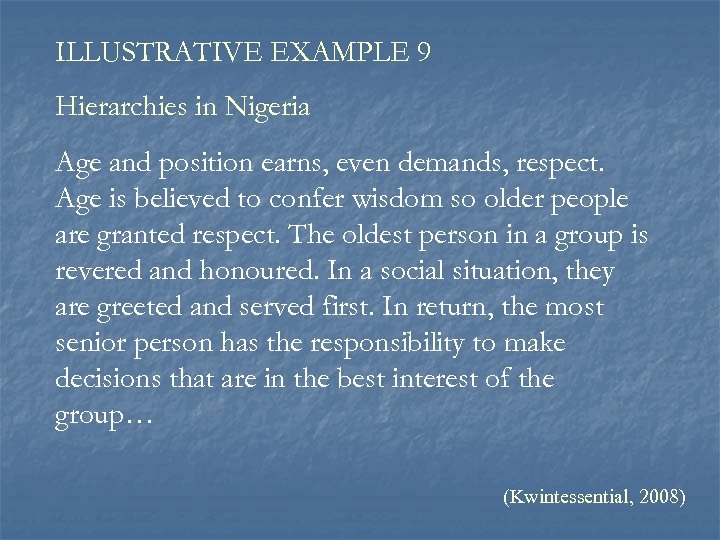 ILLUSTRATIVE EXAMPLE 9 Hierarchies in Nigeria Age and position earns, even demands, respect. Age