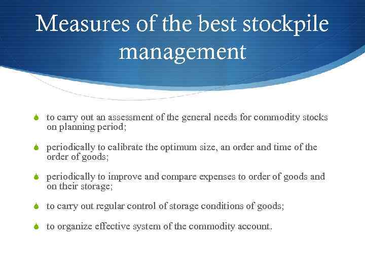 Measures of the best stockpile management S to carry out an assessment of the
