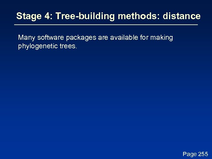 Stage 4: Tree-building methods: distance Many software packages are available for making phylogenetic trees.