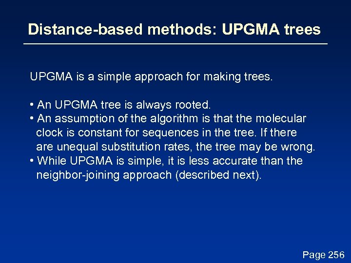 Distance-based methods: UPGMA trees UPGMA is a simple approach for making trees. • An