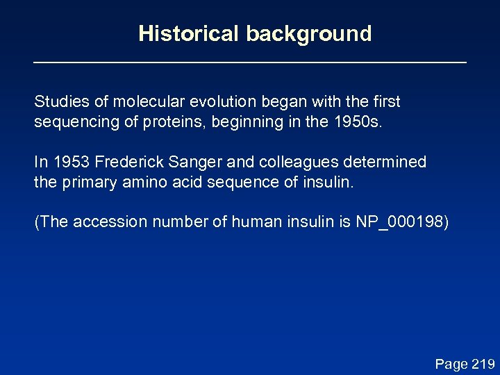 Historical background Studies of molecular evolution began with the first sequencing of proteins, beginning