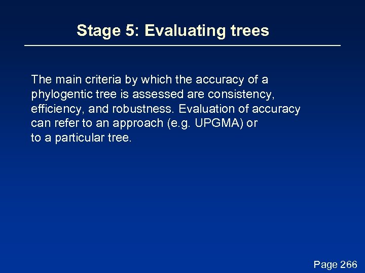 Stage 5: Evaluating trees The main criteria by which the accuracy of a phylogentic