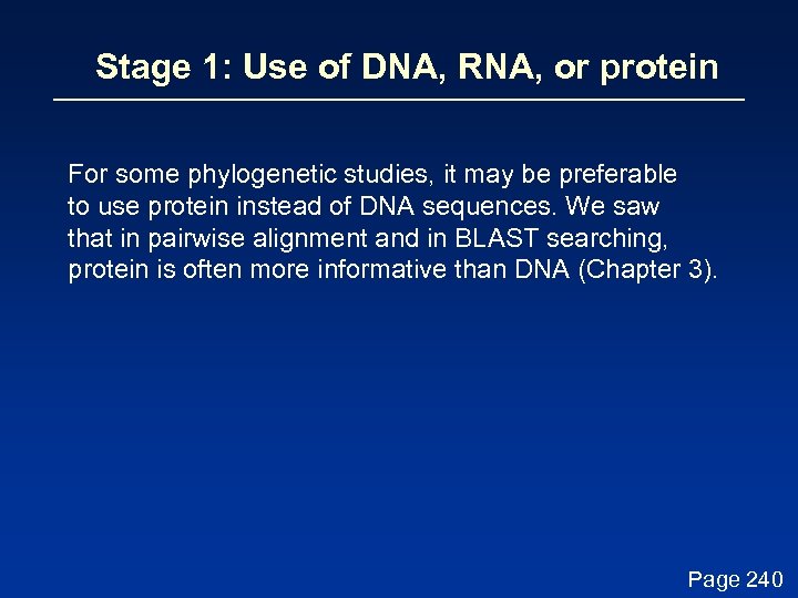 Stage 1: Use of DNA, RNA, or protein For some phylogenetic studies, it may