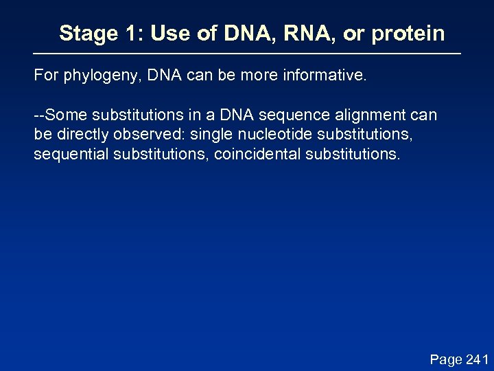 Stage 1: Use of DNA, RNA, or protein For phylogeny, DNA can be more