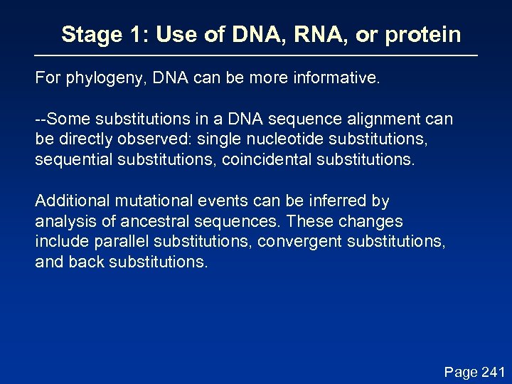 Stage 1: Use of DNA, RNA, or protein For phylogeny, DNA can be more