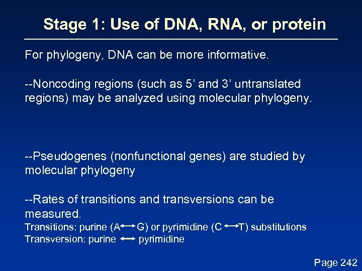 Stage 1: Use of DNA, RNA, or protein For phylogeny, DNA can be more