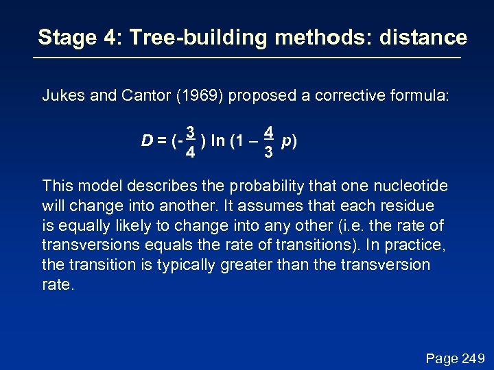 Stage 4: Tree-building methods: distance Jukes and Cantor (1969) proposed a corrective formula: D