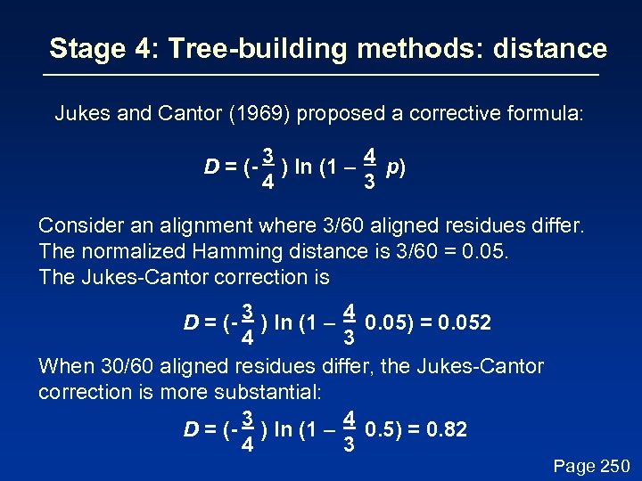 Stage 4: Tree-building methods: distance Jukes and Cantor (1969) proposed a corrective formula: D