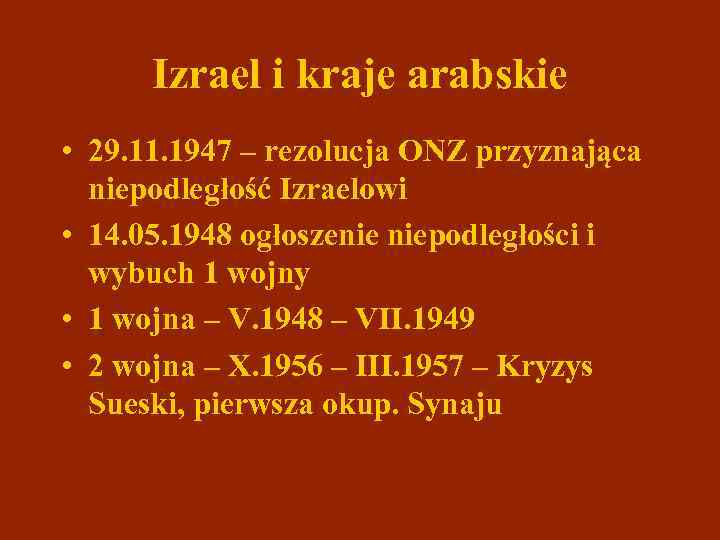 Izrael i kraje arabskie • 29. 11. 1947 – rezolucja ONZ przyznająca niepodległość Izraelowi