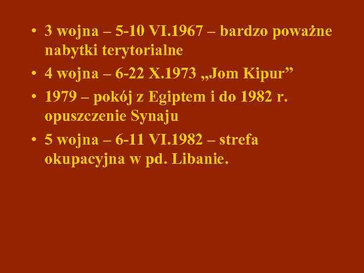  • 3 wojna – 5 -10 VI. 1967 – bardzo poważne nabytki terytorialne