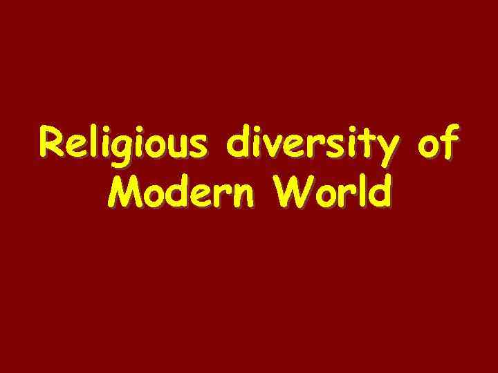 Religious diversity of Modern World 