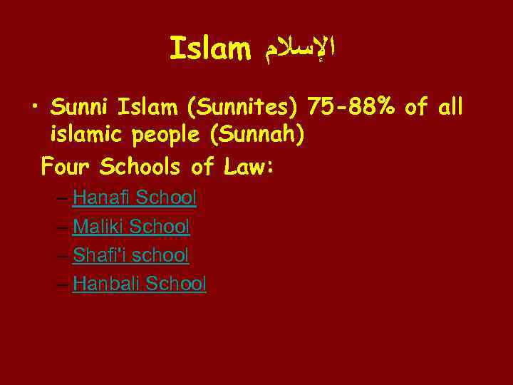 Islam ﺍﻹﺳﻼﻡ • Sunni Islam (Sunnites) 75 -88% of all islamic people (Sunnah) Four