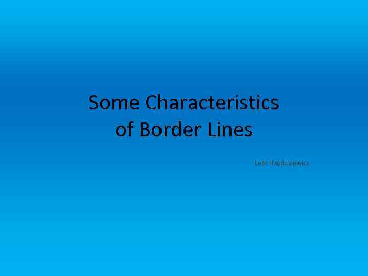 Some Characteristics of Border Lines Lech Haydukiewicz 