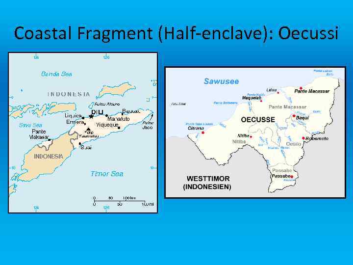 Coastal Fragment (Half-enclave): Oecussi 
