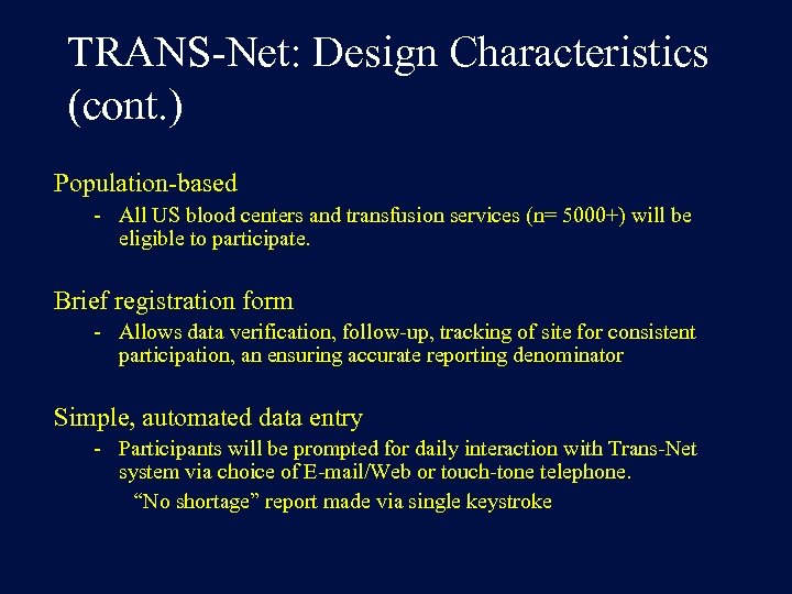 TRANS-Net: Design Characteristics (cont. ) Population-based - All US blood centers and transfusion services