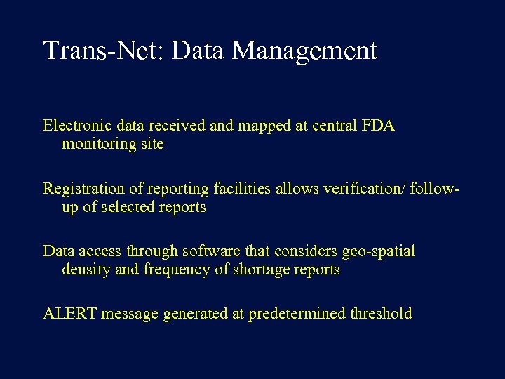 Trans-Net: Data Management Electronic data received and mapped at central FDA monitoring site Registration
