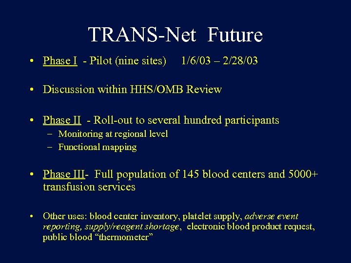 TRANS-Net Future • Phase I - Pilot (nine sites) 1/6/03 – 2/28/03 • Discussion