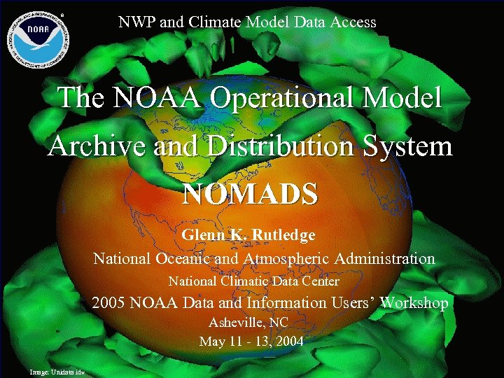 NWP and Climate Model Data Access The NOAA Operational Model Archive and Distribution System