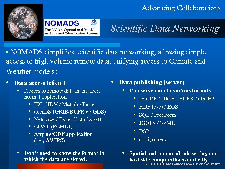 Advancing Collaborations Scientific Data Networking • NOMADS simplifies scientific data networking, allowing simple access