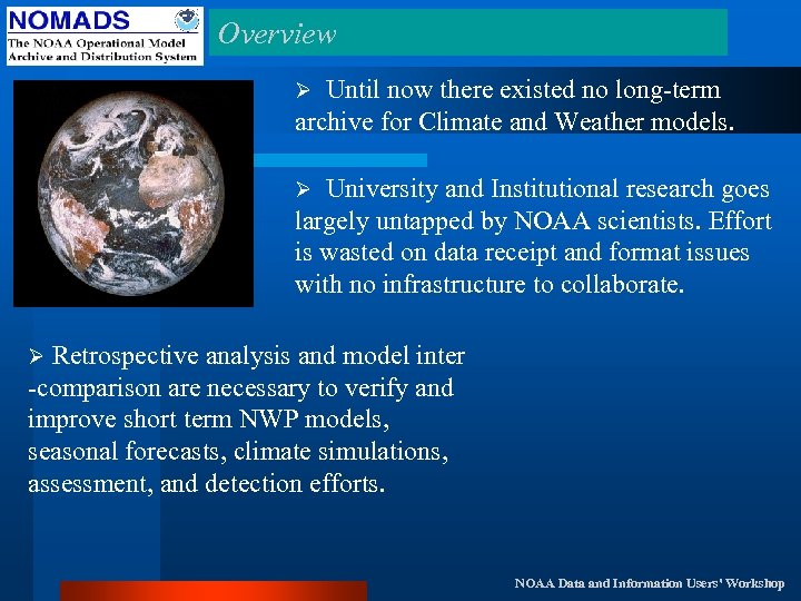 Overview Until now there existed no long-term archive for Climate and Weather models. Ø