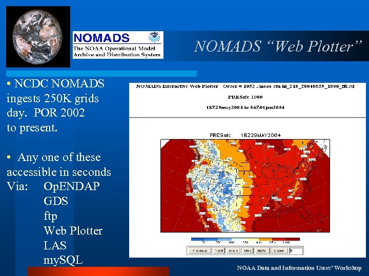 NOMADS “Web Plotter” • NCDC NOMADS ingests 250 K grids day. POR 2002 to