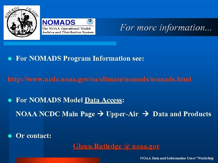 For more information. . . l For NOMADS Program Information see: http: //www. ncdc.