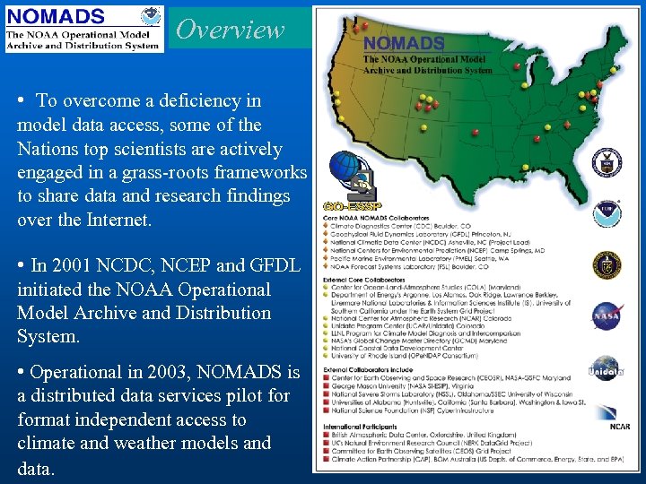 Overview • To overcome a deficiency in model data access, some of the Nations