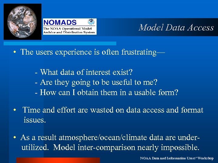 Model Data Access • The users experience is often frustrating— - What data of