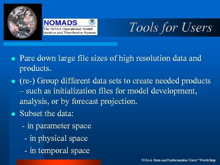 Tools for Users l l l Pare down large file sizes of high resolution