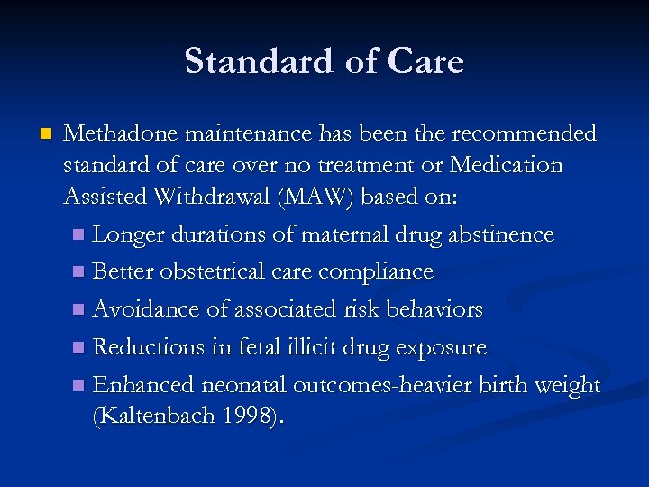 Standard of Care n Methadone maintenance has been the recommended standard of care over