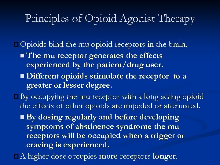 Principles of Opioid Agonist Therapy p Opioids bind the mu opioid receptors in the