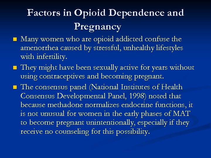 Factors in Opioid Dependence and Pregnancy n n n Many women who are opioid