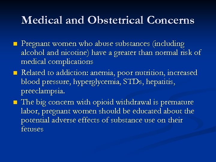 Medical and Obstetrical Concerns n n n Pregnant women who abuse substances (including alcohol