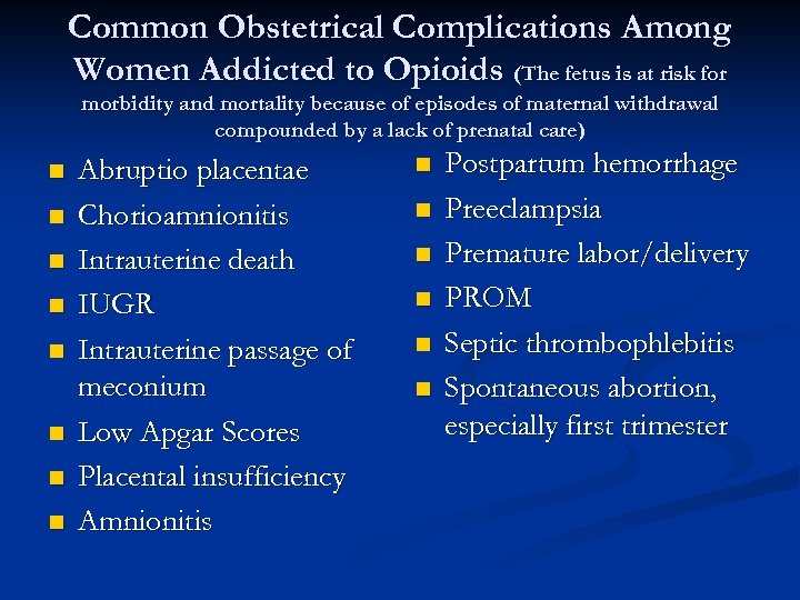 Common Obstetrical Complications Among Women Addicted to Opioids (The fetus is at risk for