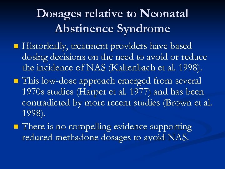 Dosages relative to Neonatal Abstinence Syndrome Historically, treatment providers have based dosing decisions on