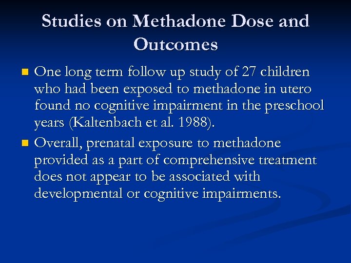 Studies on Methadone Dose and Outcomes One long term follow up study of 27