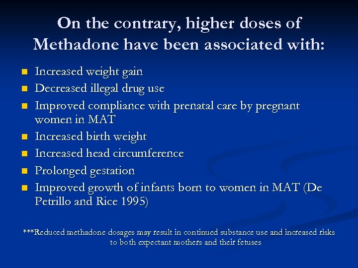 On the contrary, higher doses of Methadone have been associated with: n n n