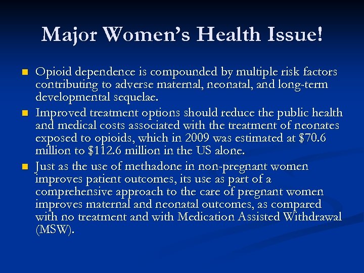 Major Women’s Health Issue! n n n Opioid dependence is compounded by multiple risk