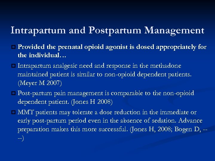 Intrapartum and Postpartum Management p Provided the prenatal opioid agonist is dosed appropriately for