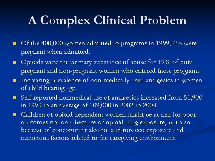 A Complex Clinical Problem n n n Of the 400, 000 women admitted to