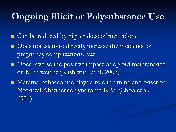 Ongoing Illicit or Polysubstance Use n n Can be reduced by higher dose of