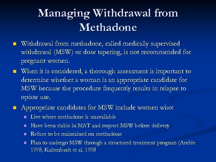 Managing Withdrawal from Methadone n n n Withdrawal from methadone, called medically supervised withdrawal