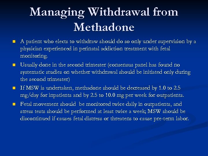 Managing Withdrawal from Methadone n n A patient who elects to withdraw should do
