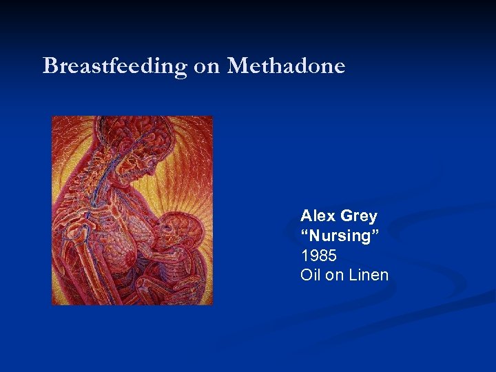 Breastfeeding on Methadone Alex Grey “Nursing” 1985 Oil on Linen 