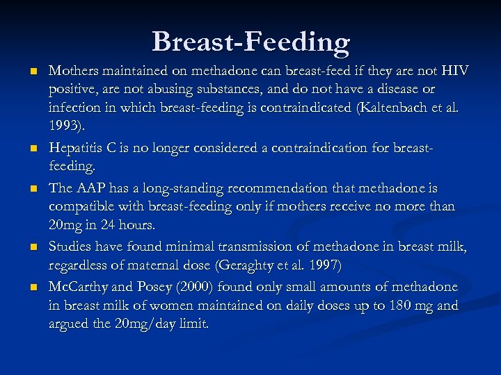 Breast-Feeding n n n Mothers maintained on methadone can breast-feed if they are not
